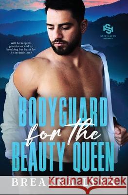 Bodyguard for the Beauty Queen: A Former Military, Second Chance Romantic Suspense Breanna Lynn 9781955359573