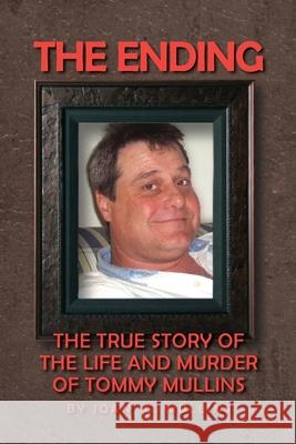 The Ending: The True Story of the Life and Murder of Tommy Mullins Joan Mullins 9781955363280 Lettra Press LLC