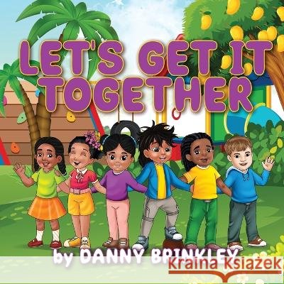 Let's Get It Together Danny Brinkley   9781955363907