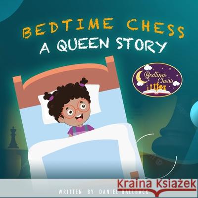 Bedtime Chess A Queen Story Daniel Hallback Sumbal Tariq 9781955364003 Vets Publish