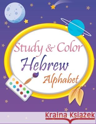 Study and Color The Hebrew Alphabet D. a. Hallback 9781955364140 Vets Publish