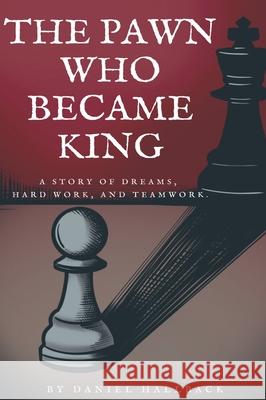 The Pawn Who Became King Daniel Hallback 9781955364188