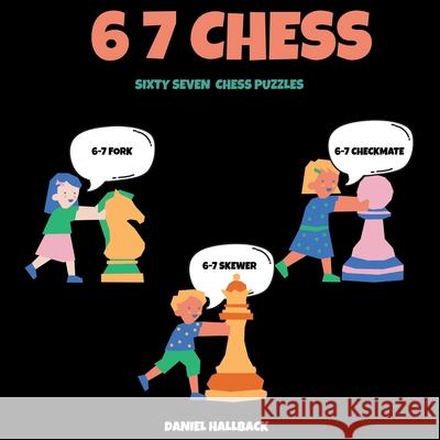 6 7 Chess Daniel Hallback 9781955364522 Vets Publish