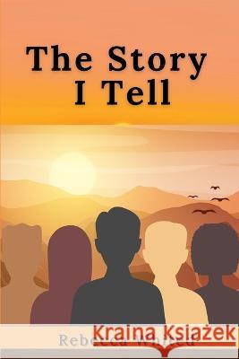 The Story I Tell Rebecca Whited   9781955368339