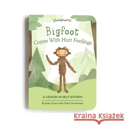 Bigfoot Copes with Hurt Feelings: A Lesson in Self-Esteem Kelly Oriard Callie Christensen Theresa Thomson 9781955377027 Slumberkins Inc