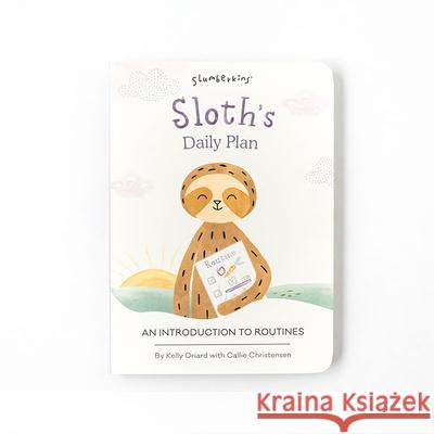 Sloth's Daily Plan: An Introduction to Routines Kelly Oriard Callie Christensen Kristen Adam 9781955377362 Slumberkins Inc