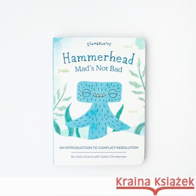 Hammerhead, Mad's Not Bad: An Introduction to Conflict Resolution Kelly Oriard Callie Christensen Brooke Winka 9781955377430