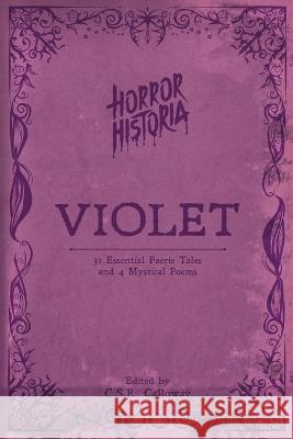 Horror Historia Violet C S R Calloway Arthur Machen Algernon Blackwood 9781955382748 Csrc Storytelling