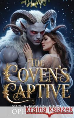 The Coven's Captive: A Demonic Holiday Tale Ophelia Bell 9781955385299 Animus Press