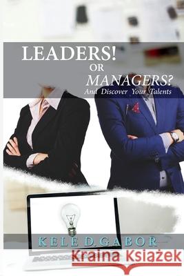 Leaders or Managers and discover your talents! Gabor, Kele D. 9781955403085 Huba Toth Books