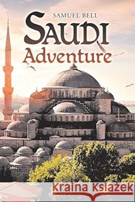 Saudi Adventure Samuel Bell 9781955403337
