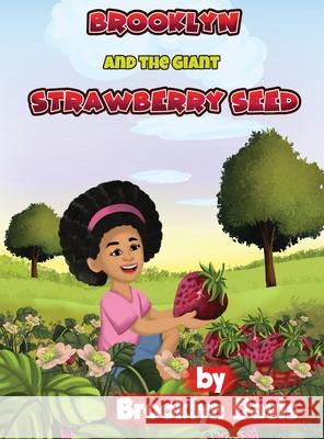 Brooklyn and the Giant Strawberry Seed Brooklyn Davis 9781955411271