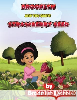 Brooklyn and the Giant Strawberry Seed Brooklyn Davis 9781955411288