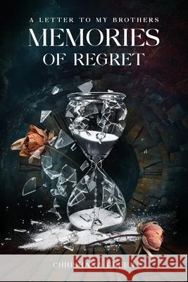 A Letter to my Brothers: Memories of Regret Chrishana Greer 9781955411424
