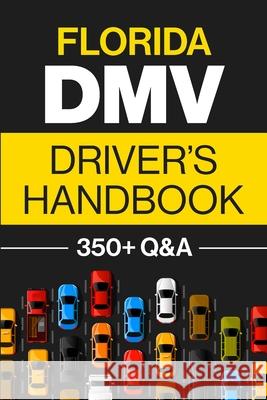 Florida DMV Driver's Handbook: Practice for the Florida Permit Test with 350+ Driving Questions and Answers Discover Prep 9781955423342 Gtm Press LLC