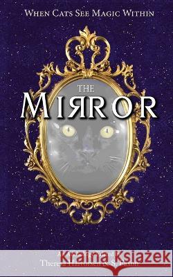 The Mirror: A Cat Anthology Theresa Halvorsen S. Faxon 9781955431156 No Bad Books Press