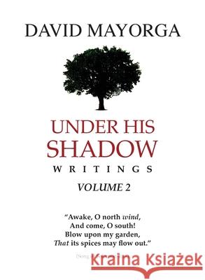 Under His Shadow Writings Volume 2 David Mayorga 9781955433020 David Mayorga