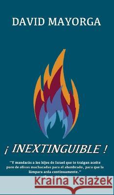 ¡Inextinguible! Mayorga, David 9781955433129 David Mayorga