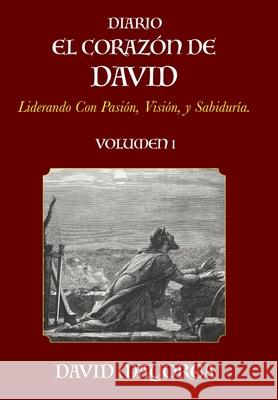 Diario El Corazon De David Volumen 1 David Mayorga 9781955433365 David Mayorga
