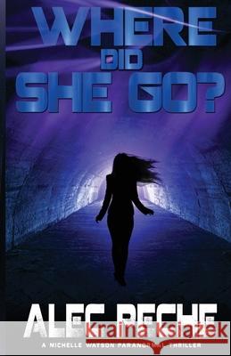 Where Did She Go? Alec Peche 9781955436076 Gbsw Publishing