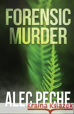 Forensic Murder Alec Peche 9781955436946 Gbsw Publishing