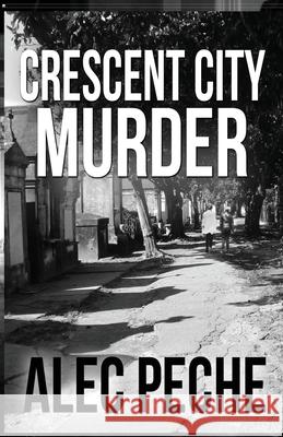 Crescent City Murder Alec Peche 9781955436977 Gbsw Publishing