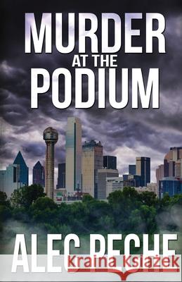 Murder At The Podium Alec Peche 9781955436991 Gbsw Publishing