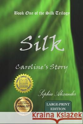 Silk: Caroline's Story Sophia Alexander 9781955444019 Onalex Books