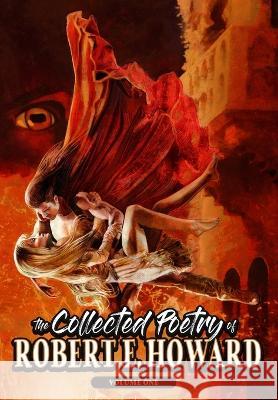 The Collected Poetry of Robert E. Howard, Volume 1 Robert E Howard Paul Herman Paul Herman 9781955446068 Robert E. Howard Foundation Press