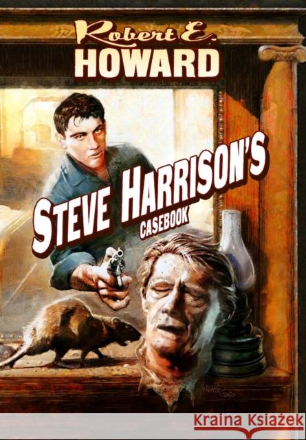 Steve Harrison's Casebook Robert E Howard Don Herron Rob Roehm 9781955446181 Robert E. Howard Foundation Press