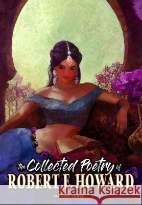 The Collected Poetry of Robert E. Howard, Volume 3 Robert E Howard Paul Herman Paul Herman 9781955446228 Robert E. Howard Foundation Press