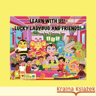 Learn With Us! Lucky Ladybug And Friends!: Lucky Ladybug Margo Joy 9781955447058 Lucky Ladybug LLC