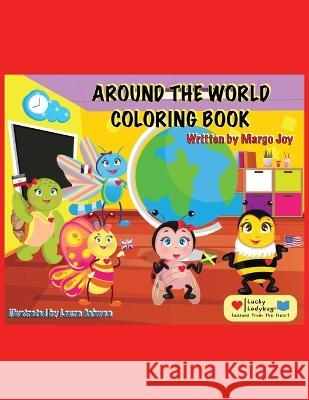 Around The World Coloring Book: Lucky Ladybug And Friends Margo Joy 9781955447164 Lucky Ladybug LLC