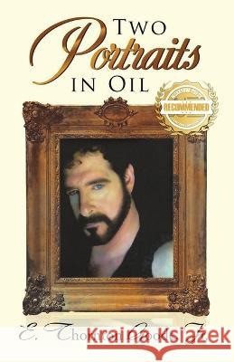 Two Portraits in Oil E Thornton Goode 9781955459044 Workbook Press