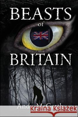 Beasts of Britain Andy McGrath   9781955471244