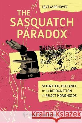 The Sasquatch Paradox Levi Machovec   9781955471480 Hangar 1 Publishing