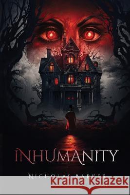 Inhumanity Nicholas Barker   9781955471787