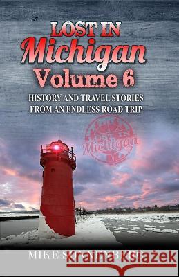 Lost In Michigan Volume 6 Mike Sonnenberg 9781955474054