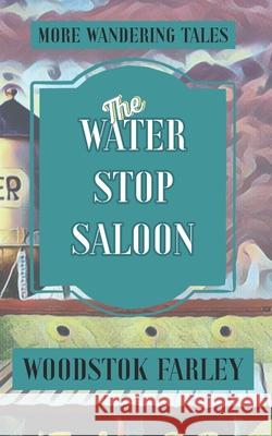 The Water Stop Saloon Woodstok Farley 9781955478083