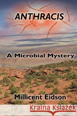 Anthracis: A Microbial Mystery Millicent Eidson 9781955481007