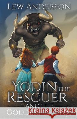 Yodin the Rescuer: And the Goddess of Eyos Lew Anderson   9781955486071 Treestone Publishing