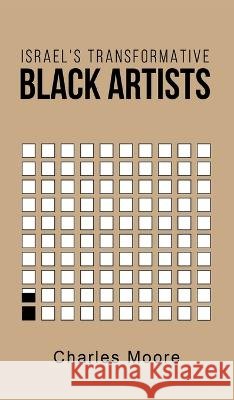 Israel's Transformative Black Artists Charles Moore   9781955496070