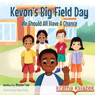 Kevon's Big Field Day: We should all have a chance Kevon Lee Viona Betzy Nathan Hassall 9781955509015