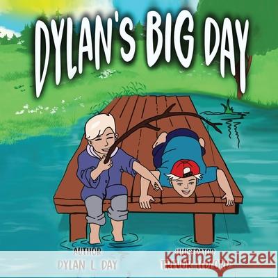 Dylan's Big Day Dylan L. Day Trevor Ledford Indalecio Chavez 9781955509039