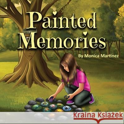 Painted Memories Monica Martinez Roy Juarez Jennifer M. Martinez 9781955509749