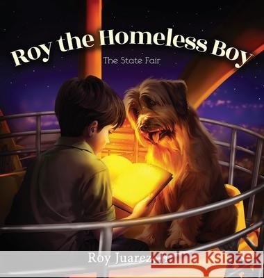 Roy the Homeless Boy Roy Juarez 9781955509756 Impacttruth, Inc.