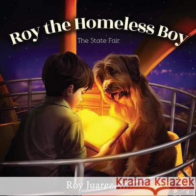 Roy the Homeless Boy Roy Juarez 9781955509763 Impacttruth, Inc.