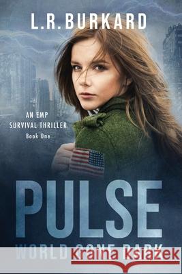 Pulse: World Gone Dark L. R. Burkard 9781955511094