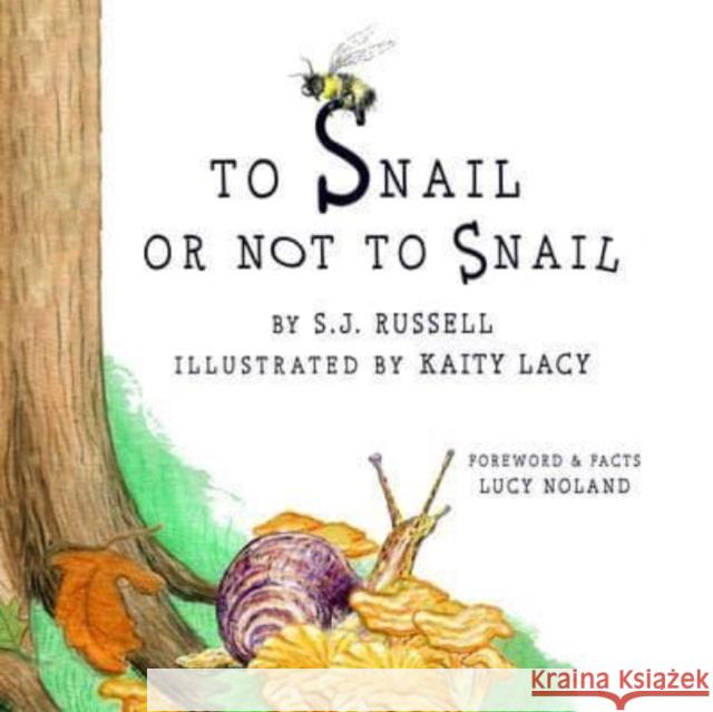 To Snail or Not to Snail Sj Russell Lucy Noland Kaity Lacy 9781955517041 Archimedes' Printing Shoppe & Sundry Goodes