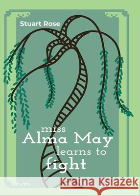 Miss Alma May Learns to Fight Stuart Rose 9781955521017 Etchings Press